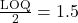 \frac{\text{LOQ}}{2}=1.5