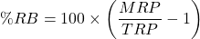 \[\%RB=100\times\left(\frac{MRP}{TRP}-1\right)\]