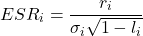 \[ ESR_i=\frac{r_i}{\sigma_i\sqrt{1-l_i}} \]