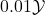0.01  \mathcal{Y}