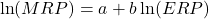 \[\ln(MRP)=a+b\ln(ERP)\]