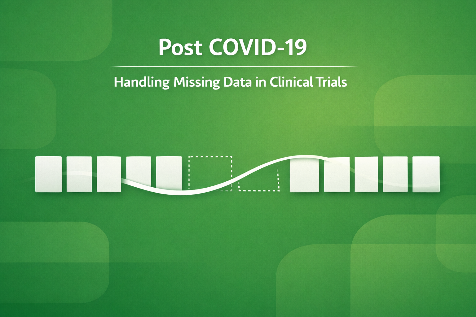 Post Covid 19 – Handling Missing Data in Clinical Trials