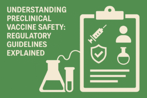 Understanding Preclinical Vaccine Safety: Regulatory Guidelines Explained